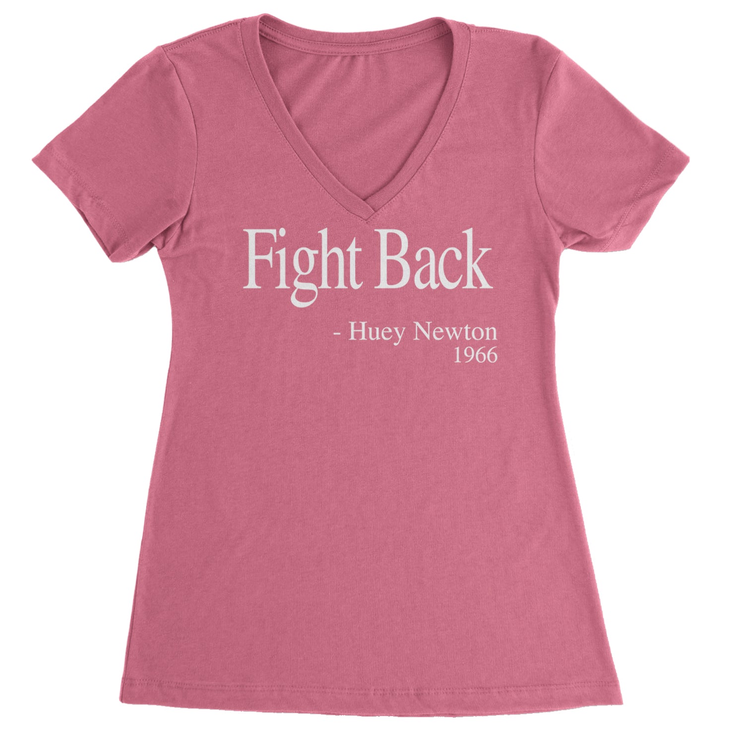 Fight Back Huey Newton Quote  Ladies V-Neck T-shirt Hot Pink