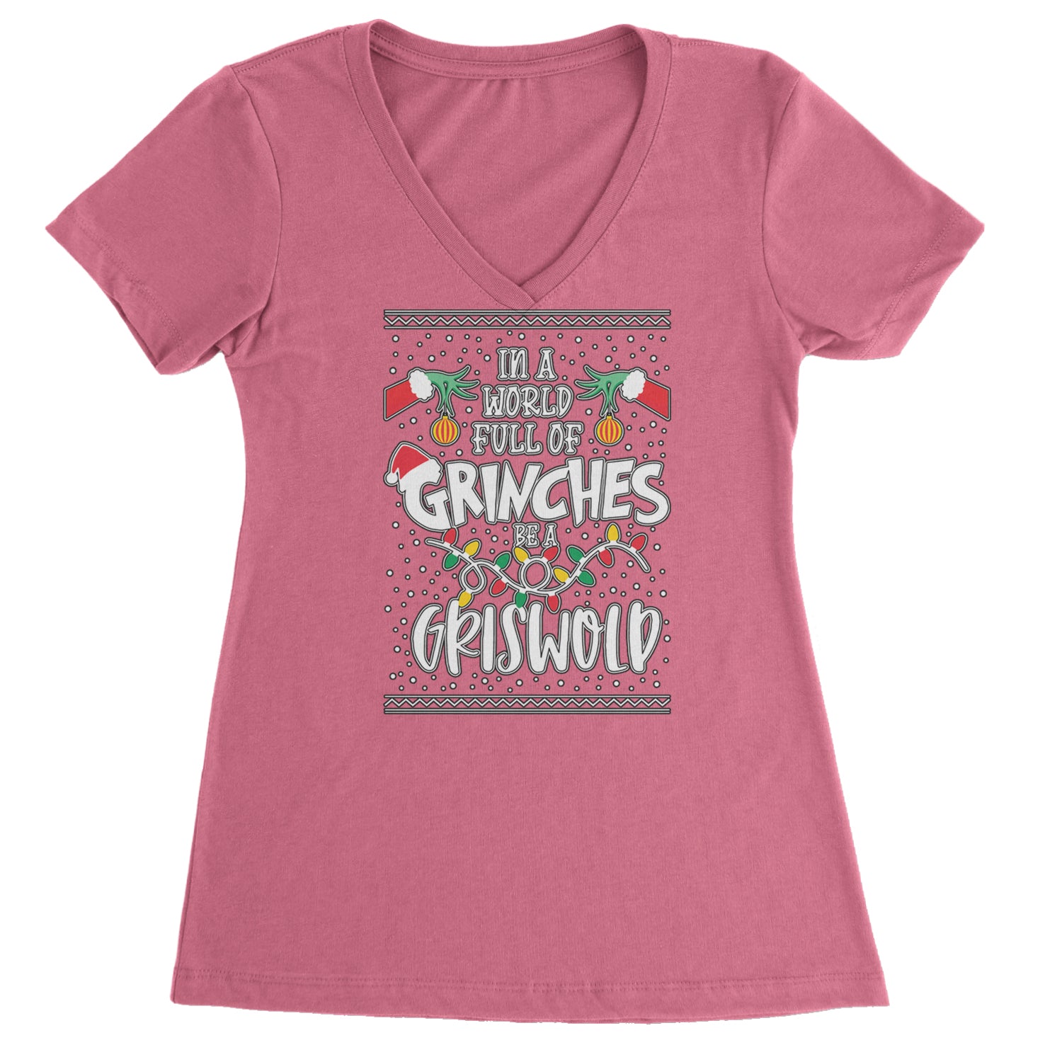 In A World Full Of Grinches, Be A Griswold Ladies V-Neck T-shirt Hot Pink