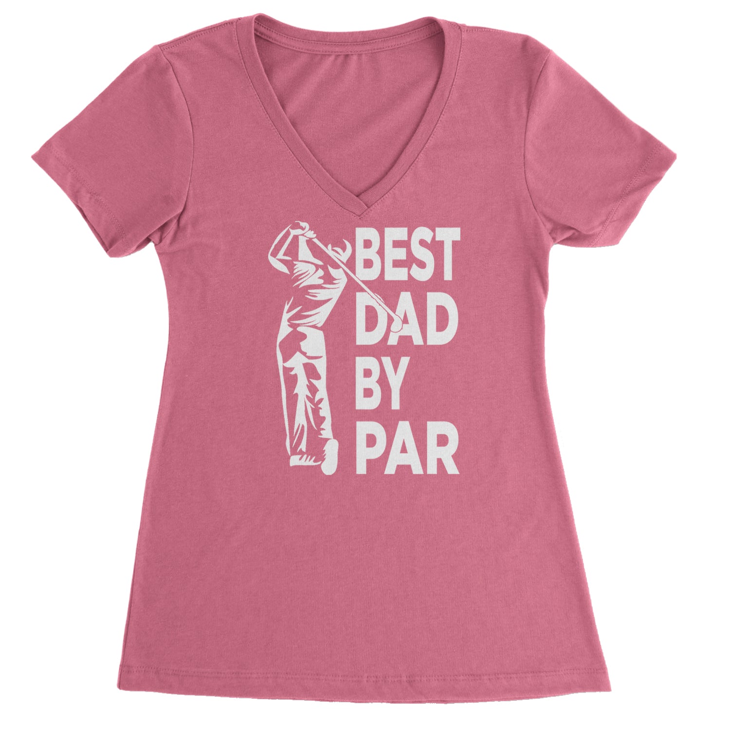 Best Dad By Par Golfing Gift For Father Ladies V-Neck T-shirt Hot Pink