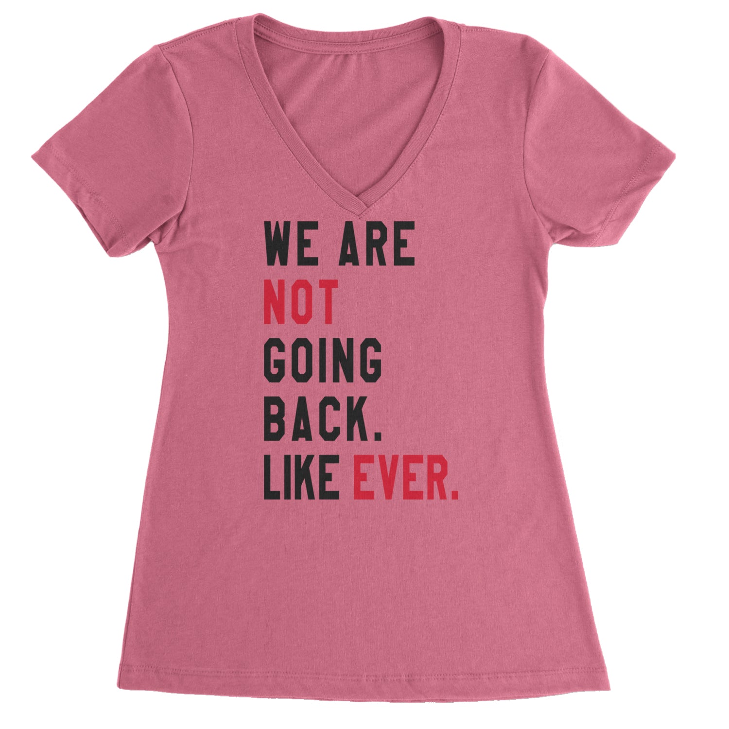 We Are Not Going Back Like Ever Vote For Kamala Ladies V-Neck T-shirt Hot Pink