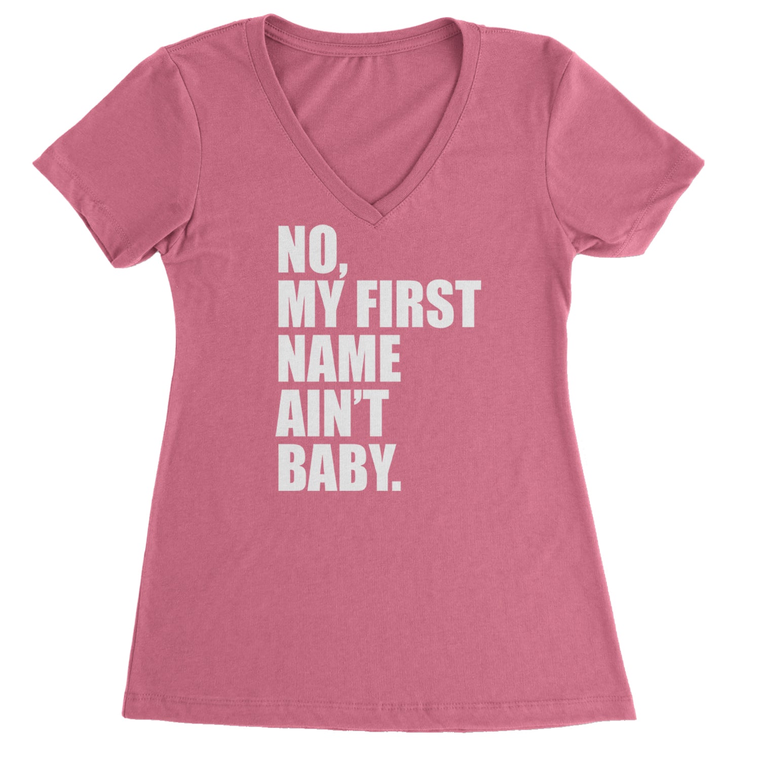 No My First Name Ain't Baby Together Again Ladies V-Neck T-shirt Hot Pink