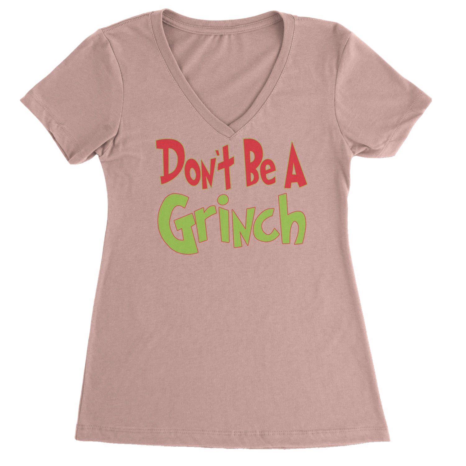 Don't Be A Gr-nch Jolly Grinchmas Merry Christmas Ladies V-Neck T-shirt Light Pink