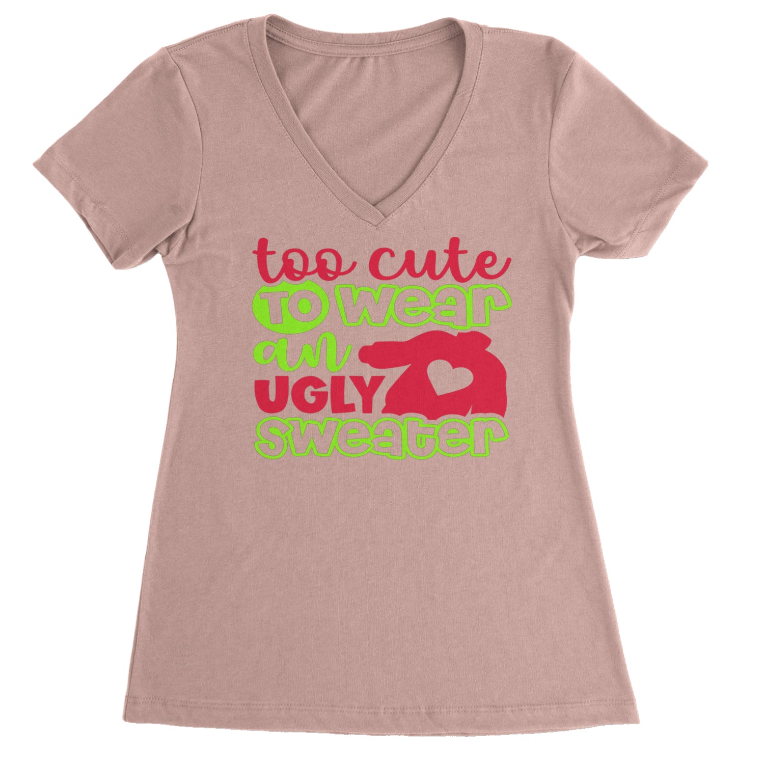 Too Cute to Wear an Ugly Christmas Sweater Ladies V-Neck T-shirt Light Pink
