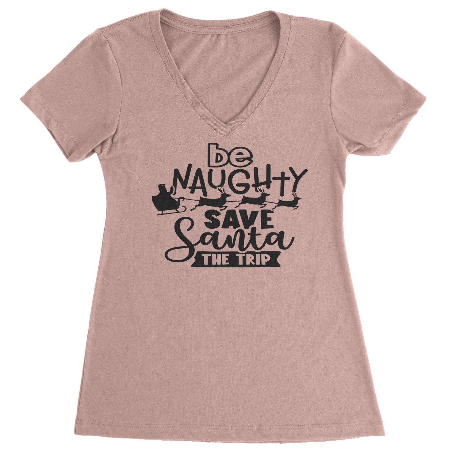 Be Naughty Save Santa the Trip Christmas Ladies V-Neck T-shirt Light Pink