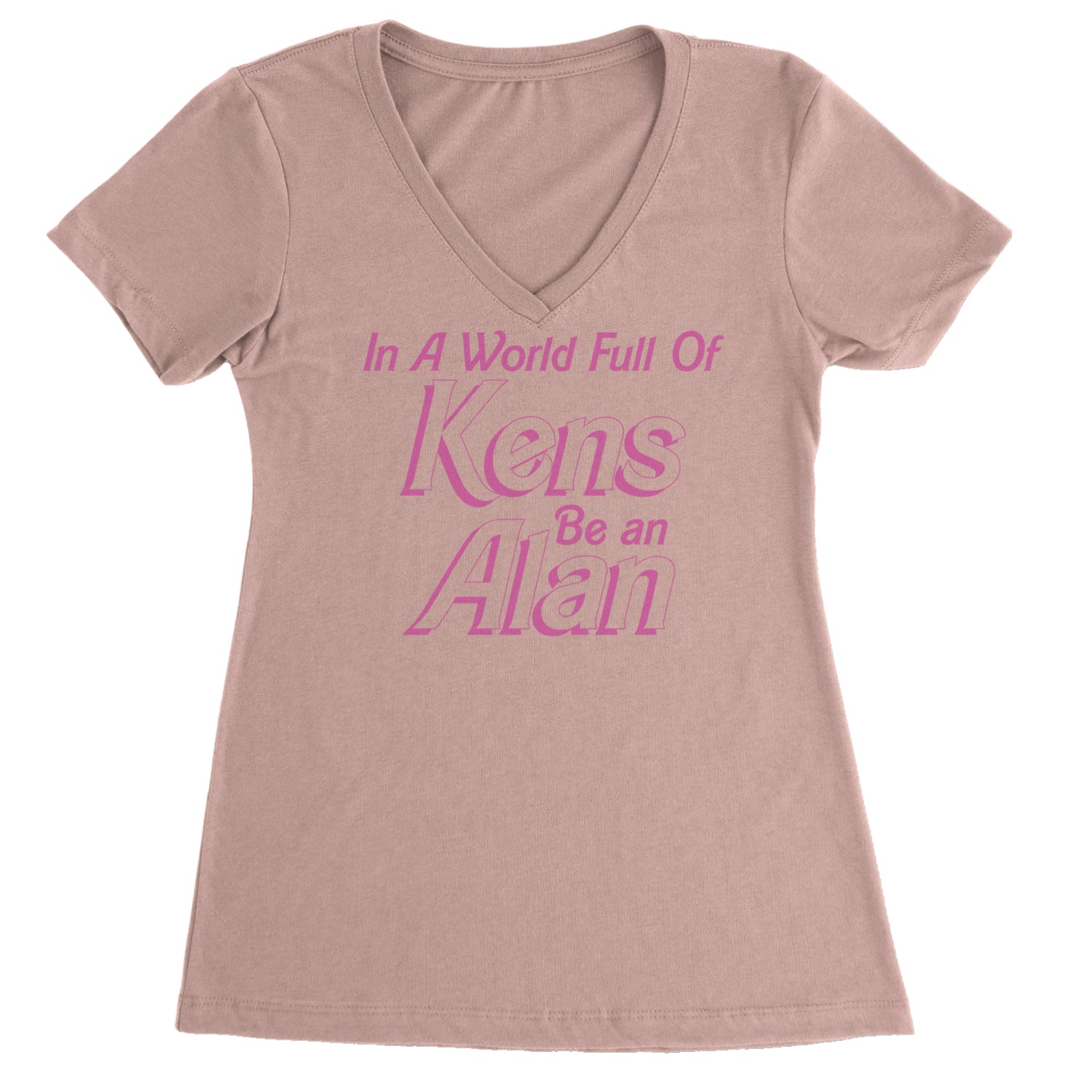 In A World Full Of Kens, Be an Alan Ladies V-Neck T-shirt Light Pink