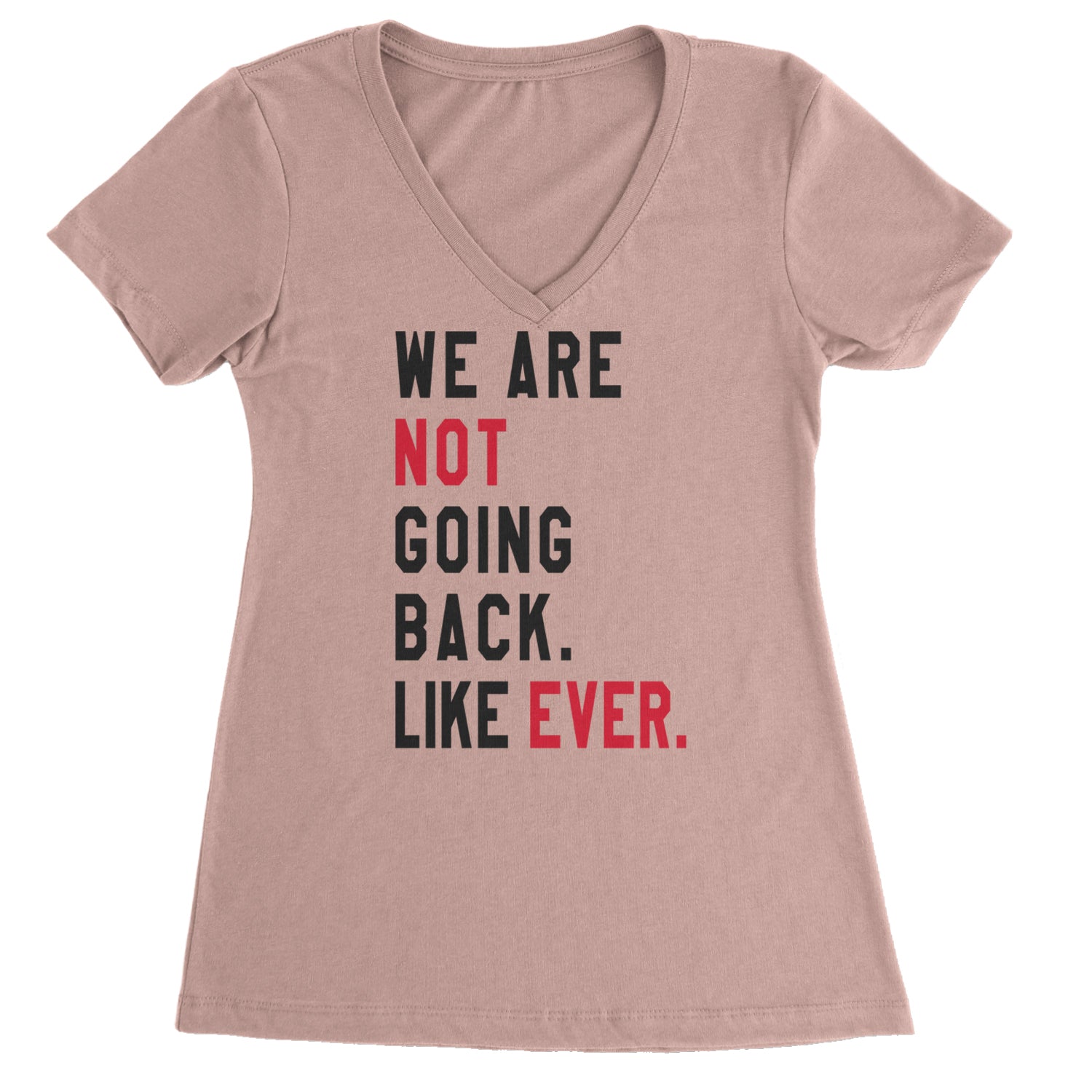 We Are Not Going Back Like Ever Vote For Kamala Ladies V-Neck T-shirt Light Pink