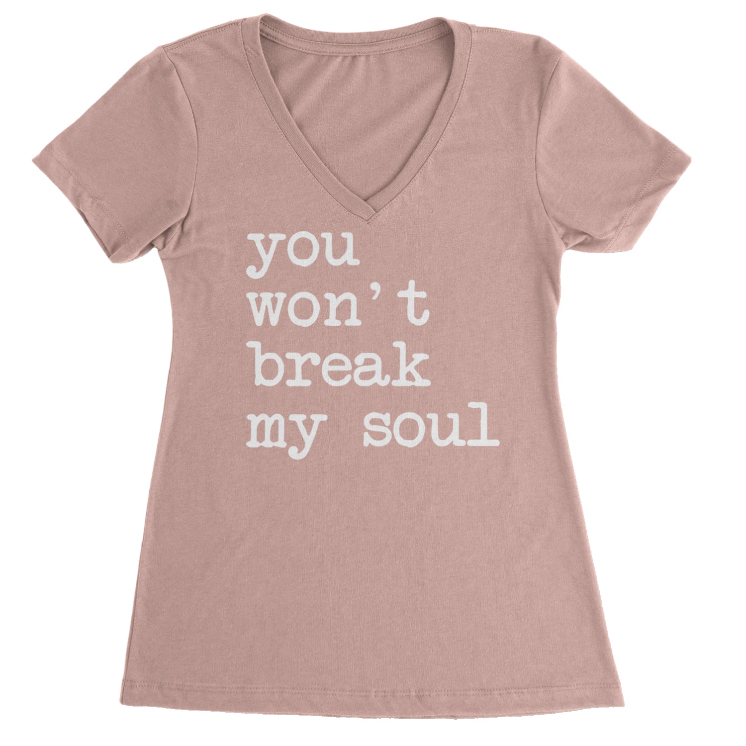 You Won't Break My Soul  Ladies V-Neck T-shirt Light Pink