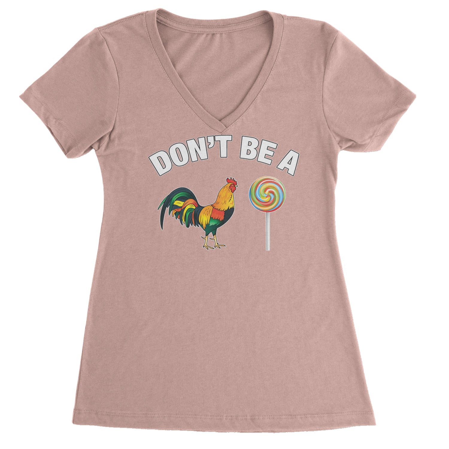 Don't Be A C-ck Sucker Funny Sarcastic Ladies V-Neck T-shirt Light Pink