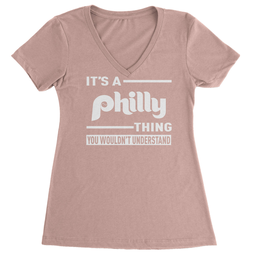 It's A Philly Thing, You Wouldn't Understand Ladies V-Neck T-shirt Light Pink