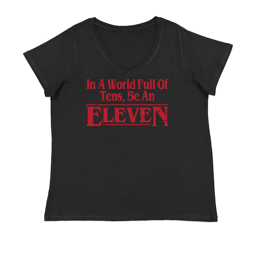 In A World Full Of Tens, Be An Eleven Ladies V-Neck T-shirt Black