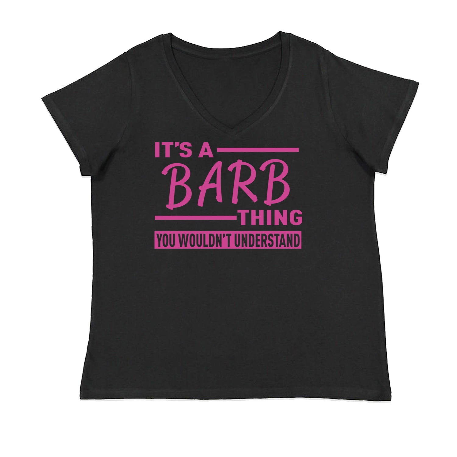 It's A Barb Thing, You Wouldn't Understand Womens Plus Size V-Neck T-shirt