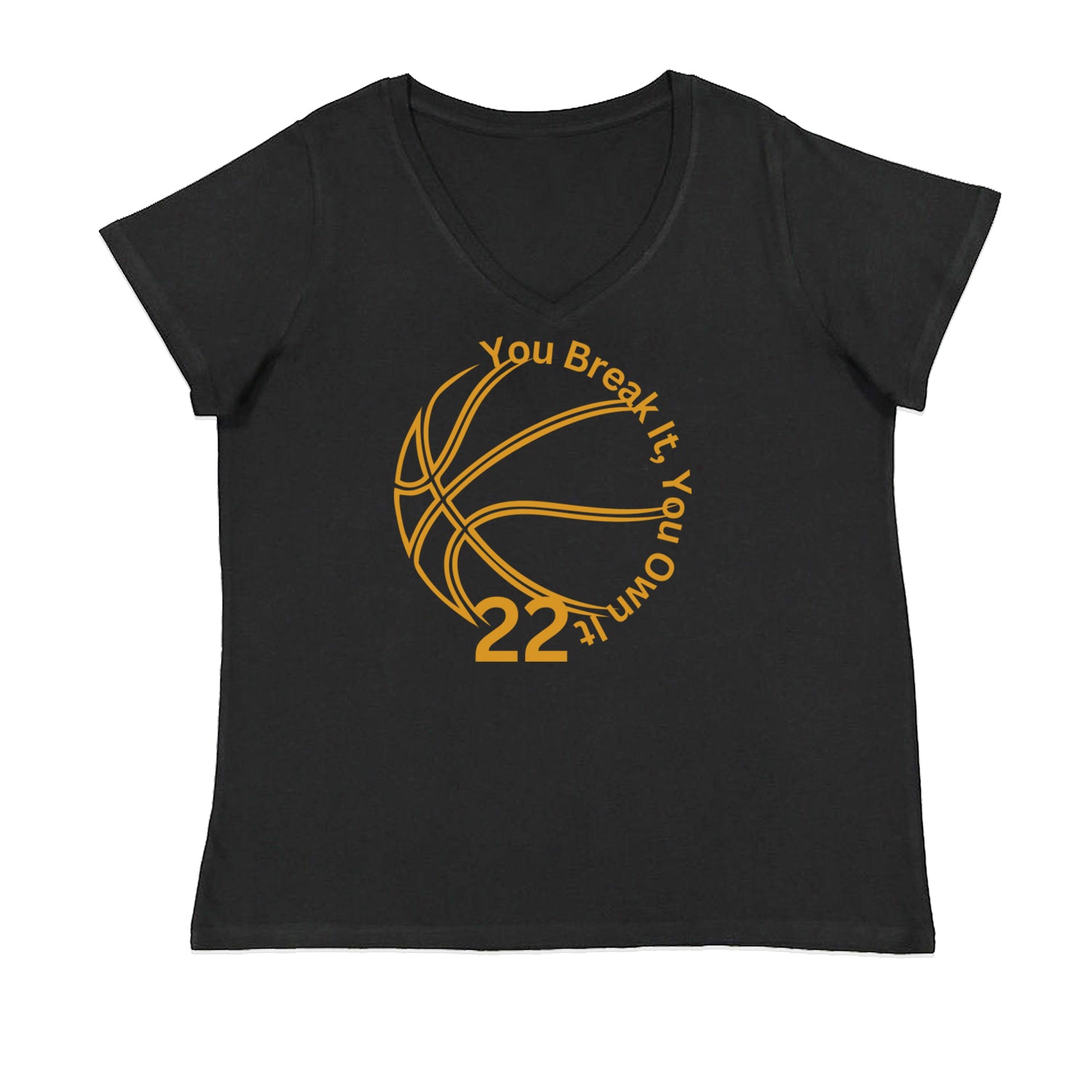 You Break It You Own It 22 Basketball Ladies V-Neck T-shirt Black