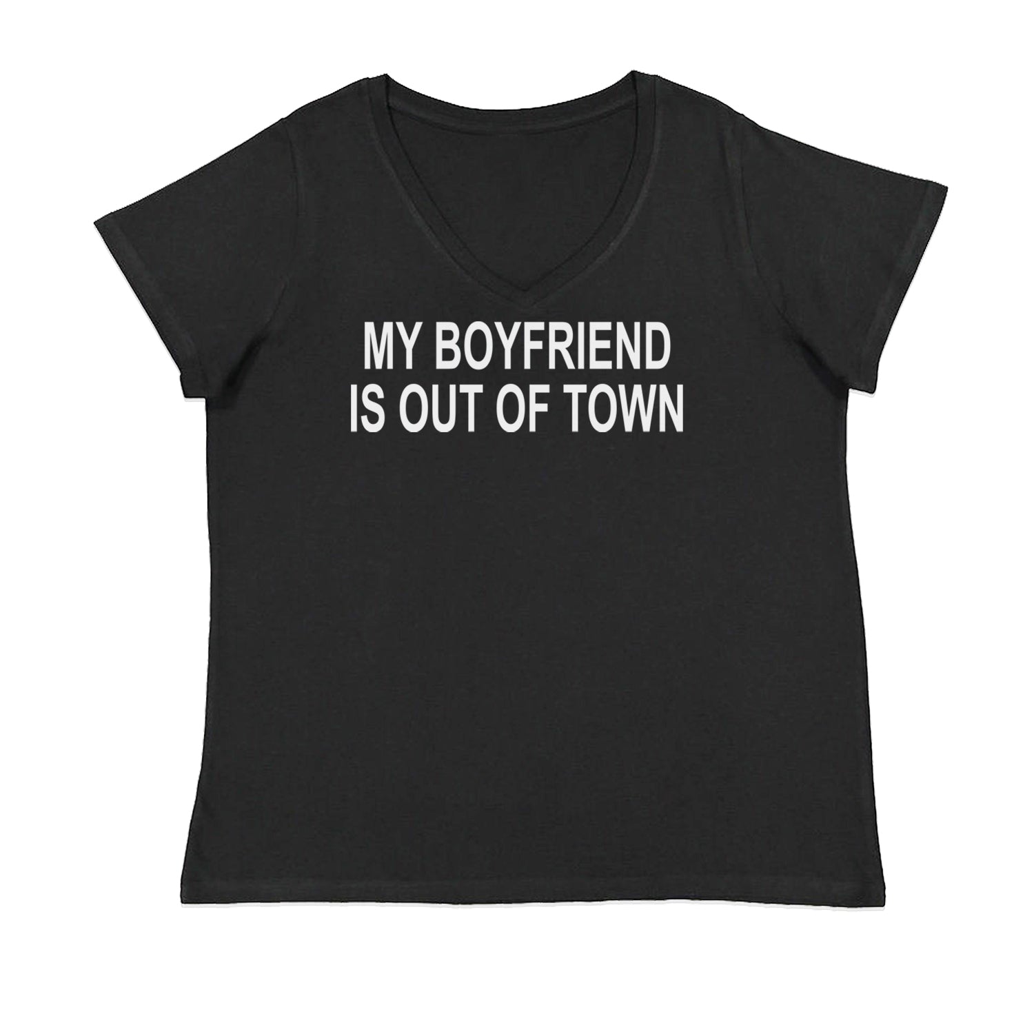 My Boyfriend Is Out Of Town Y2K Funny Womens Plus Size V-Neck T-shirt