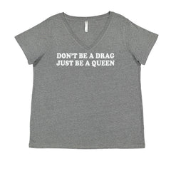 Don't Be A Drag, Just Be A Queen Pride Ladies V-Neck T-shirt Heather Grey