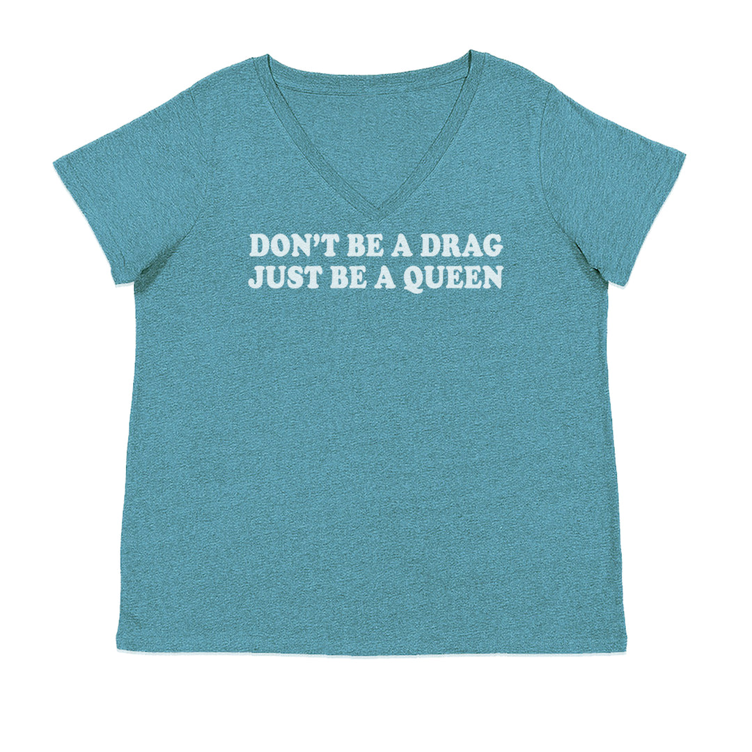 Don't Be A Drag, Just Be A Queen Pride Ladies V-Neck T-shirt Surf