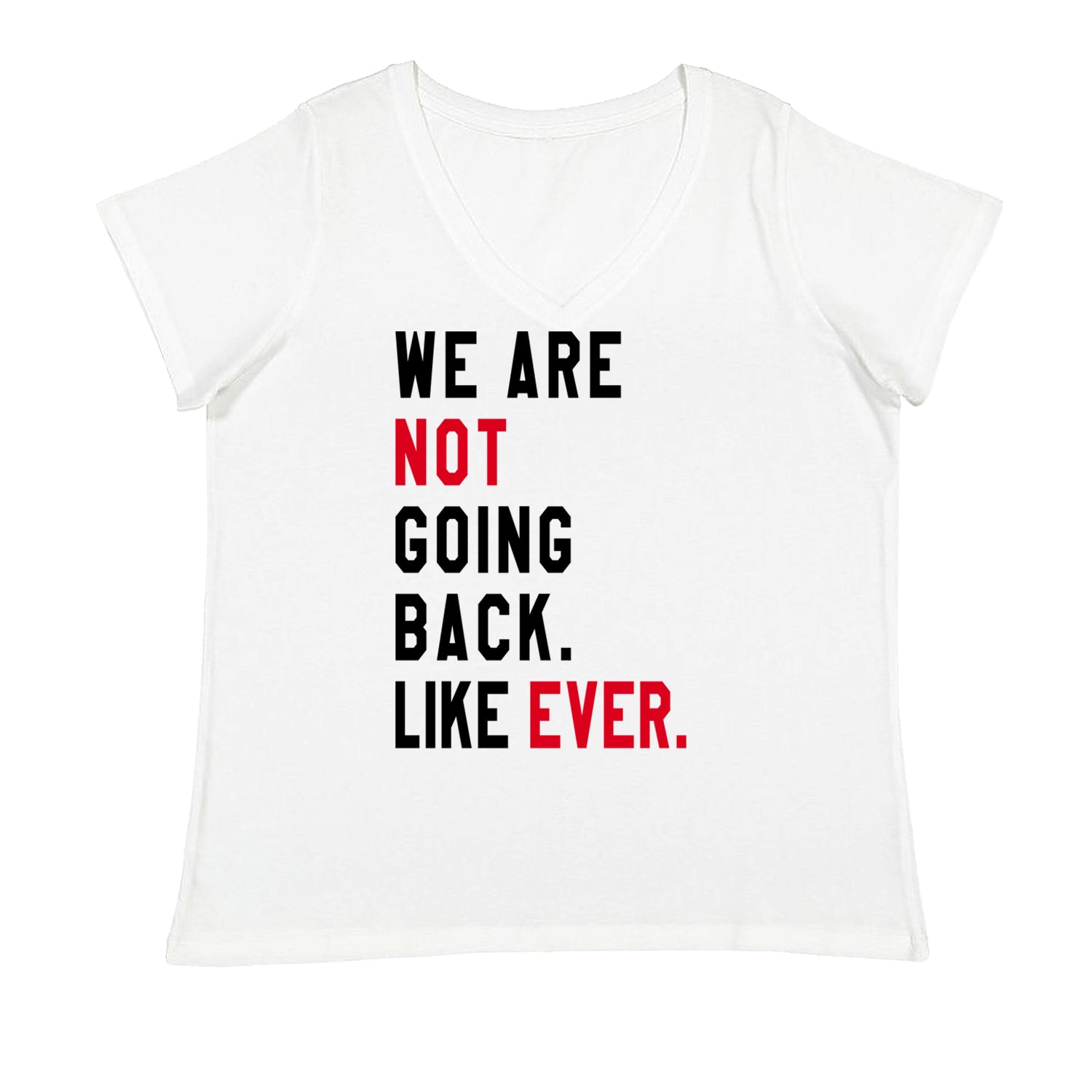 We Are Not Going Back Like Ever Vote For Kamala Ladies V-Neck T-shirt White