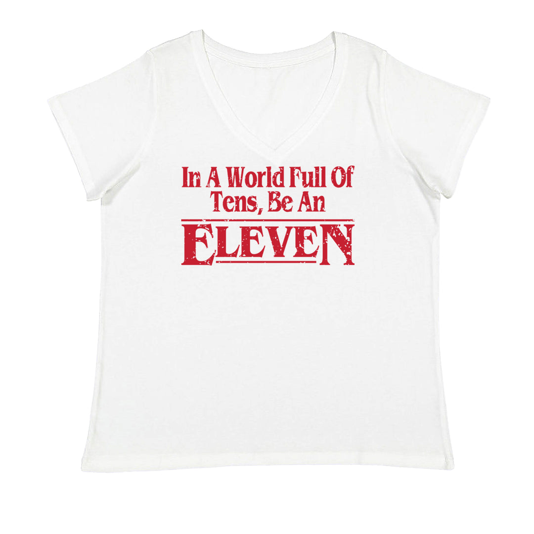 In A World Full Of Tens, Be An Eleven Ladies V-Neck T-shirt White