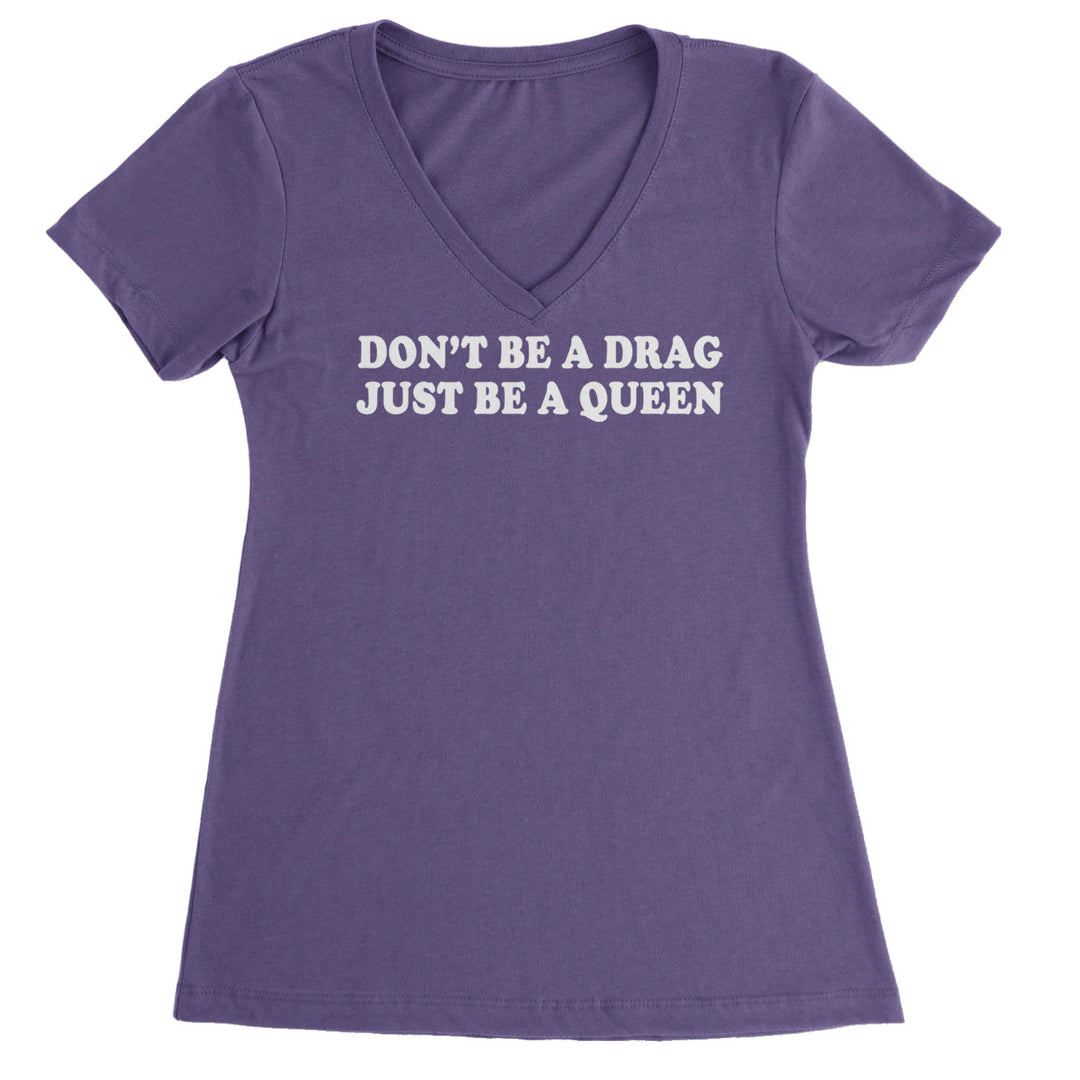 Don't Be A Drag, Just Be A Queen Pride Ladies V-Neck T-shirt Purple