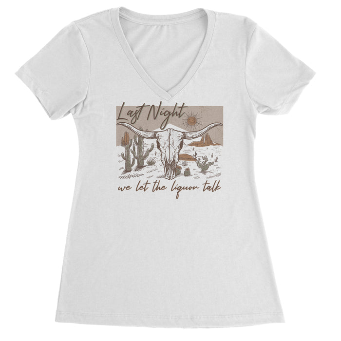 Last Night We Let The Liquor Talk Country Music Western Ladies V-Neck T-shirt