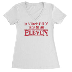 In A World Full Of Tens, Be An Eleven Ladies V-Neck T-shirt White
