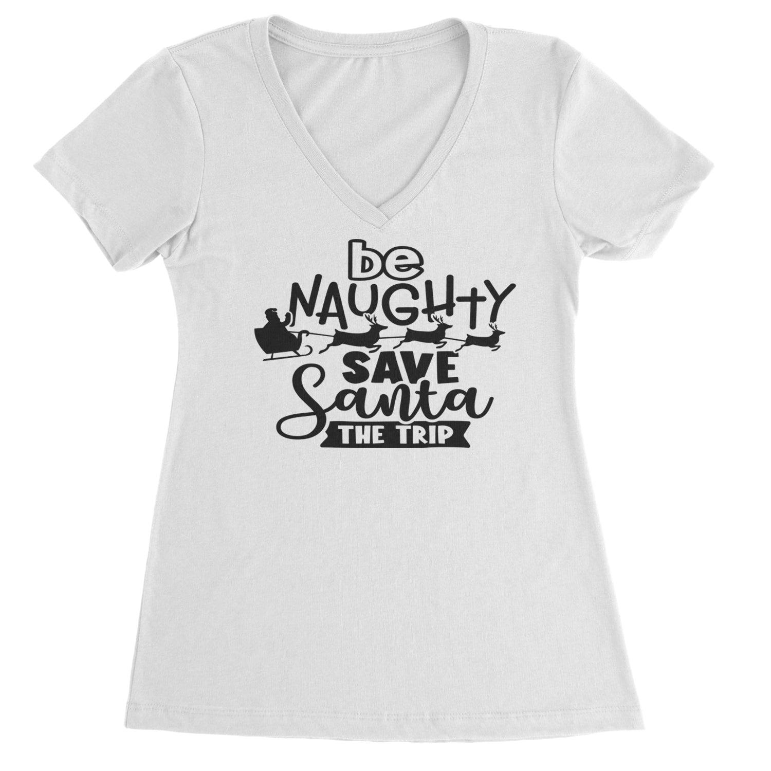 Be Naughty Save Santa the Trip Christmas Ladies V-Neck T-shirt White