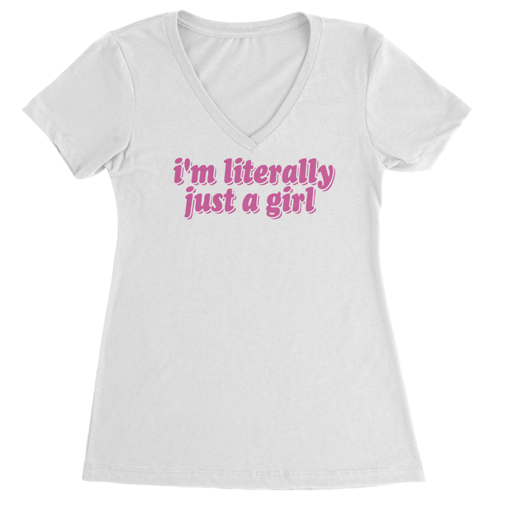 I'm Literally Just A Girl Ladies V-Neck T-shirt White