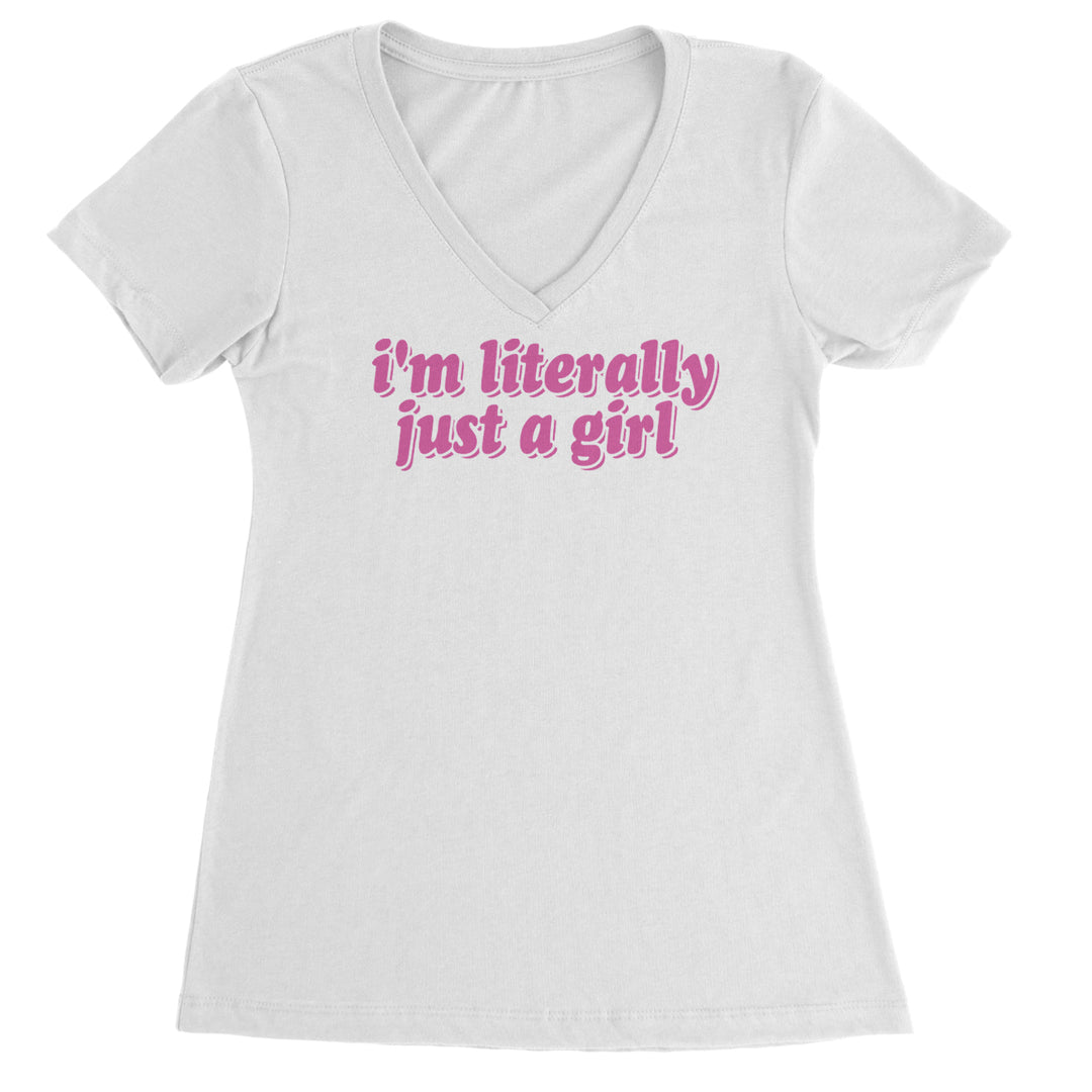 I'm Literally Just A Girl Ladies V-Neck T-shirt White