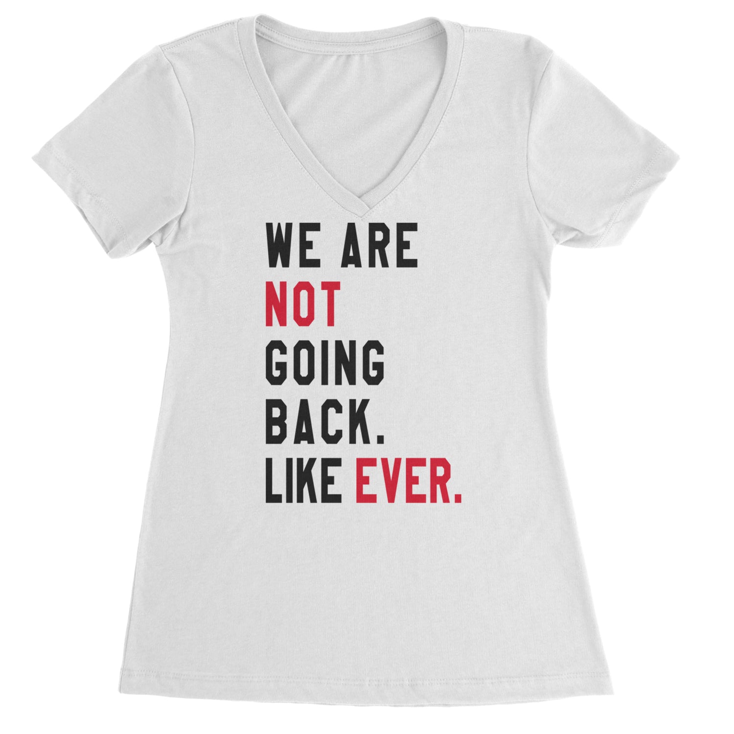 We Are Not Going Back Like Ever Vote For Kamala Ladies V-Neck T-shirt White