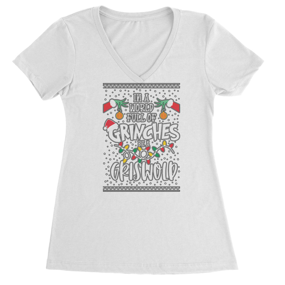 In A World Full Of Grinches, Be A Griswold Ladies V-Neck T-shirt White