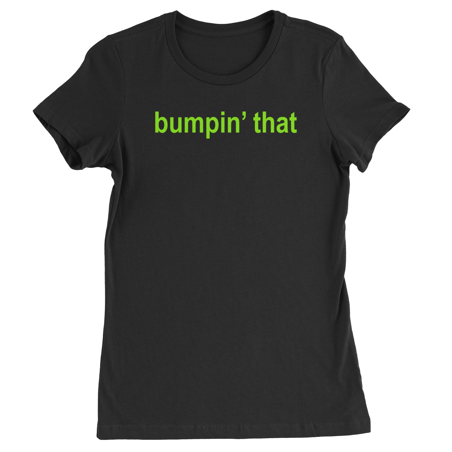 Bumpin' That Brat Music  Womens T-shirt Black