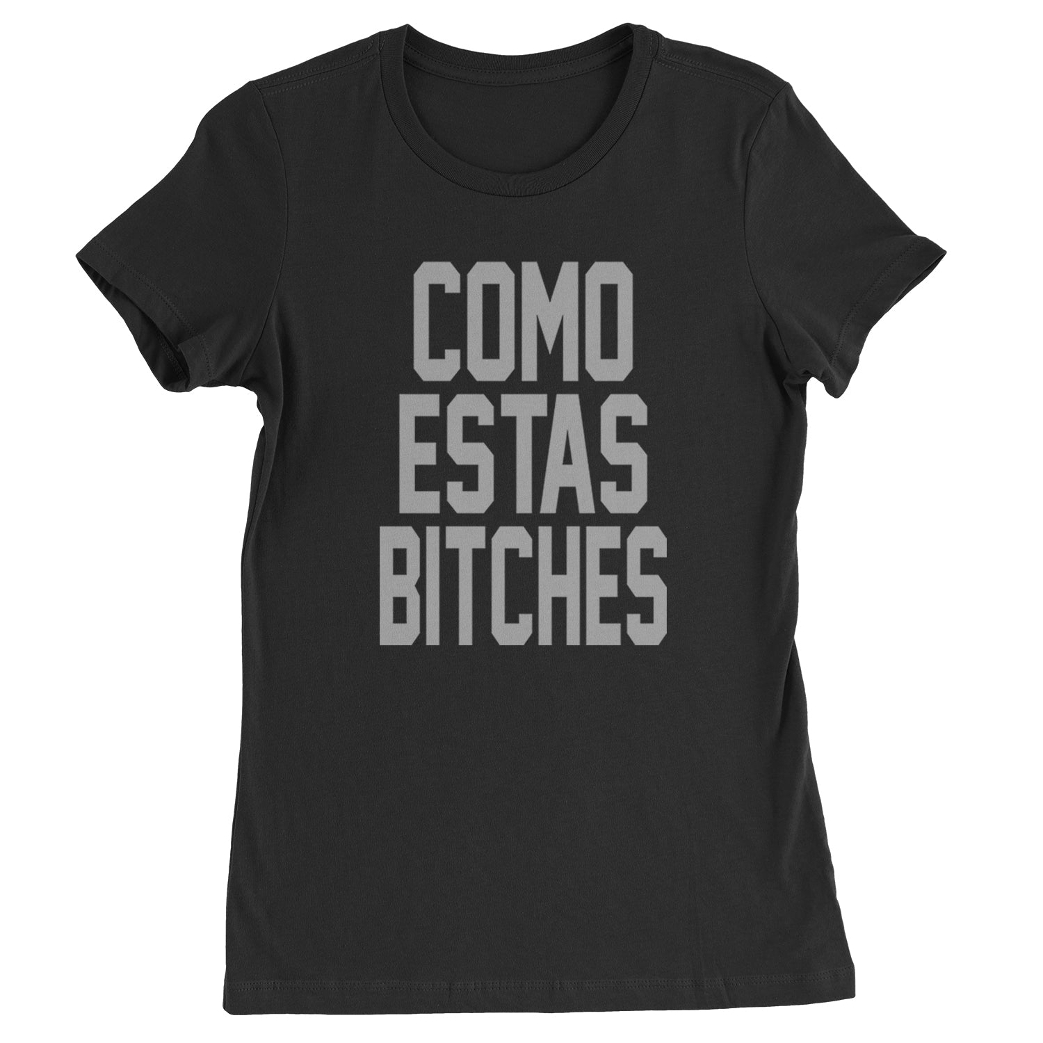 Como Estas B-tches Womens T-shirt Black