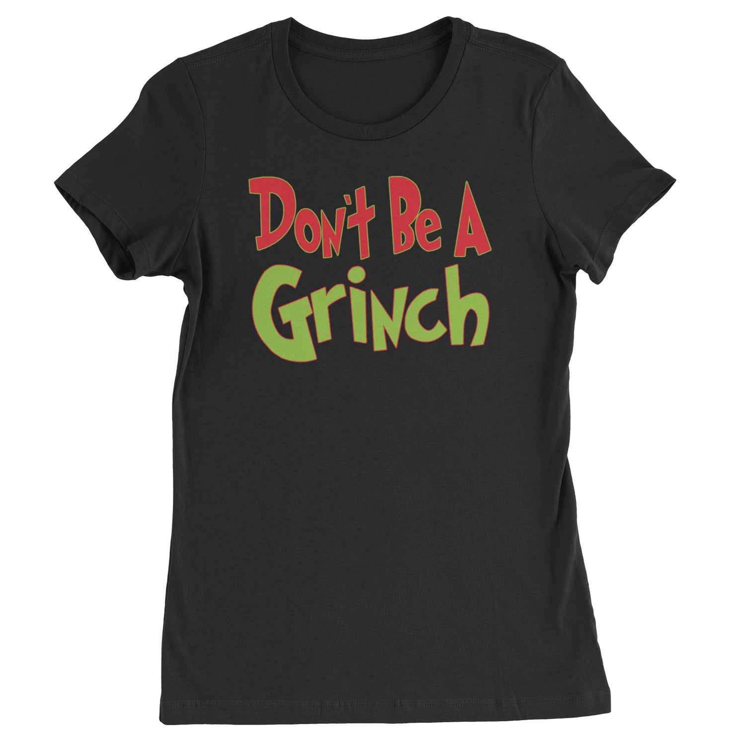 Don't Be A Gr-nch Jolly Grinchmas Merry Christmas  Womens T-shirt Black