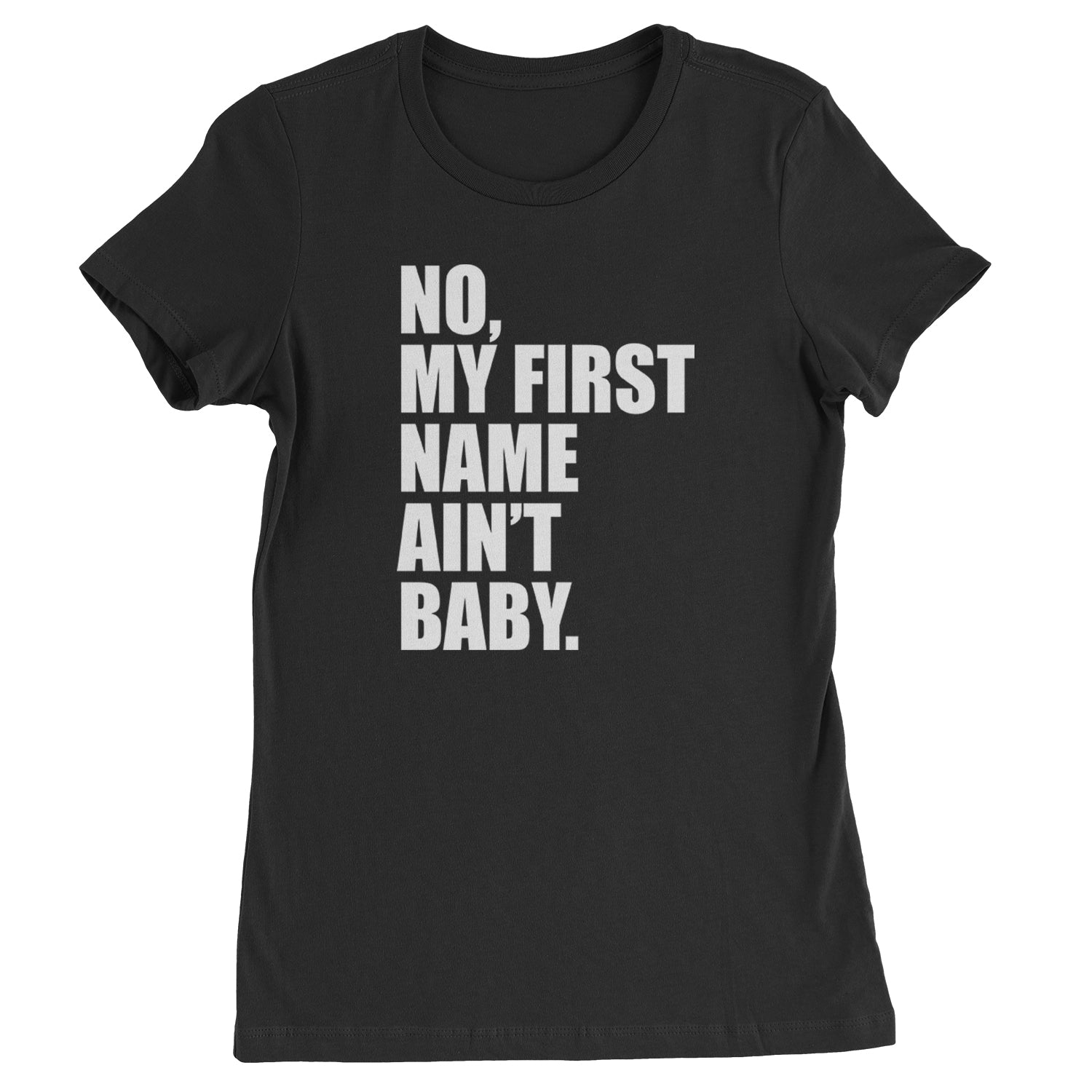 No My First Name Ain't Baby Together Again Womens T-shirt Black