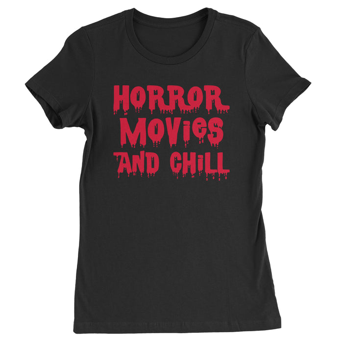 Horror Movies and Chill  Womens T-shirt