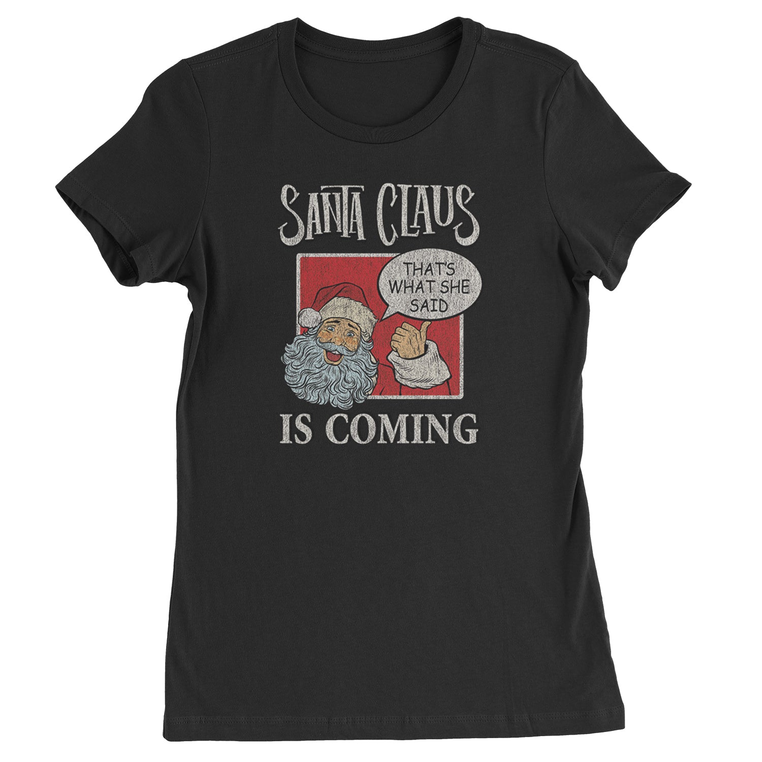 Santa Claus Is Coming - That's What She Said  Womens T-shirt Forest Green