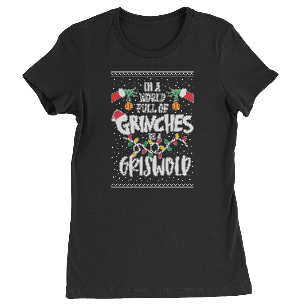 In A World Full Of Grinches, Be A Griswold  Womens T-shirt Black