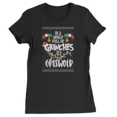 In A World Full Of Grinches, Be A Griswold  Womens T-shirt Black