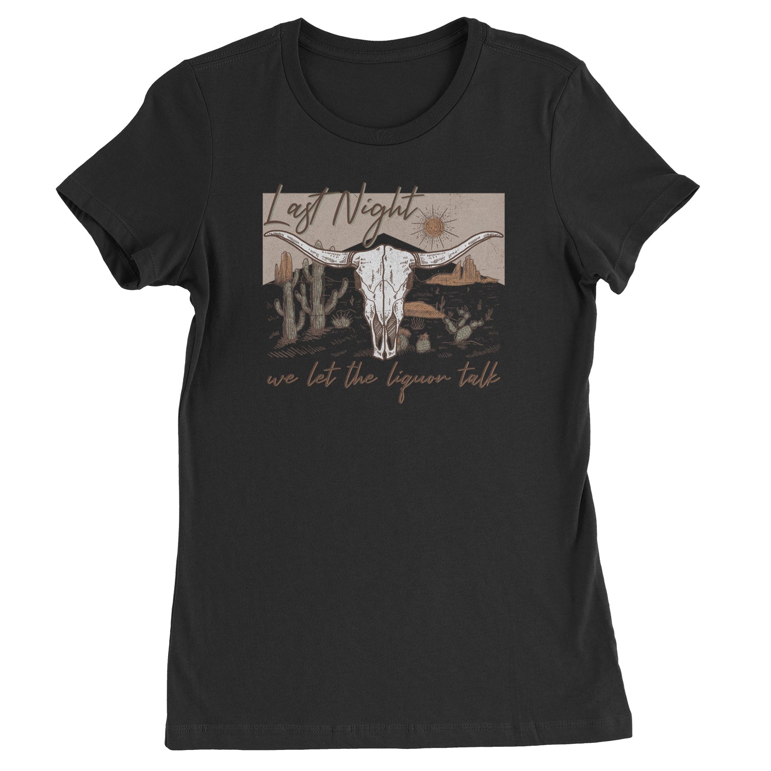 Last Night We Let The Liquor Talk Country Music Western Womens T-shirt Black