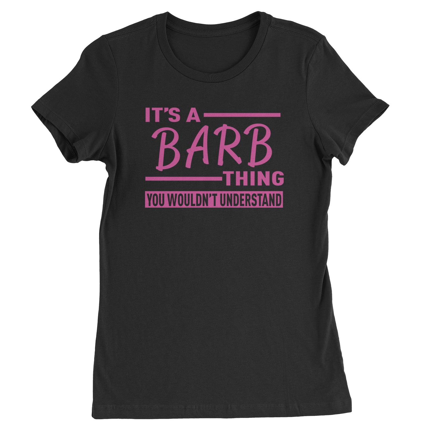 It's A Barb Thing, You Wouldn't Understand Womens T-shirt