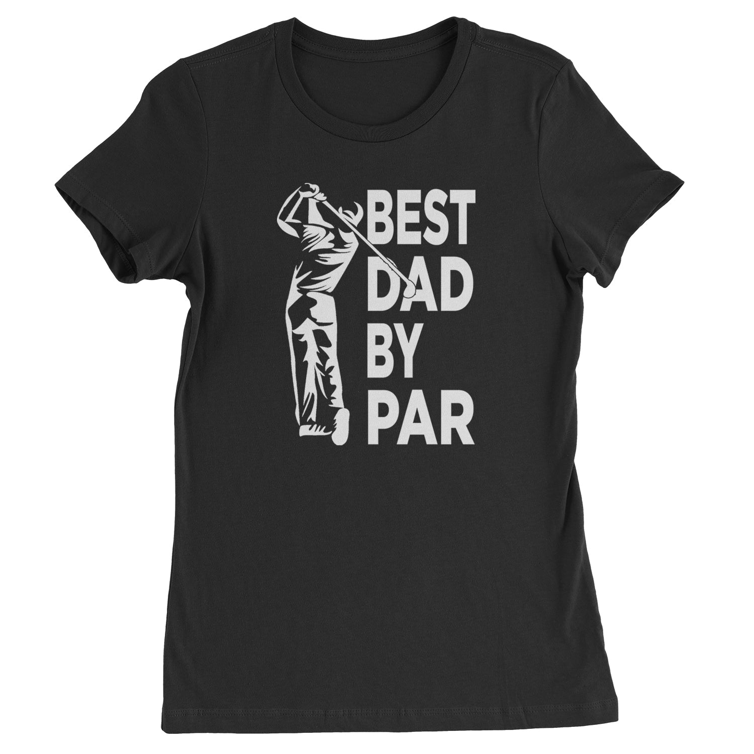 Best Dad By Par Golfing Gift For Father Womens T-shirt Black