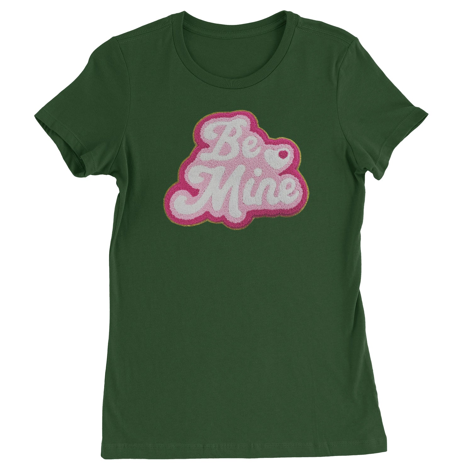 Be Mine Chenille Patch Valentines Days  Womens T-shirt Forest Green