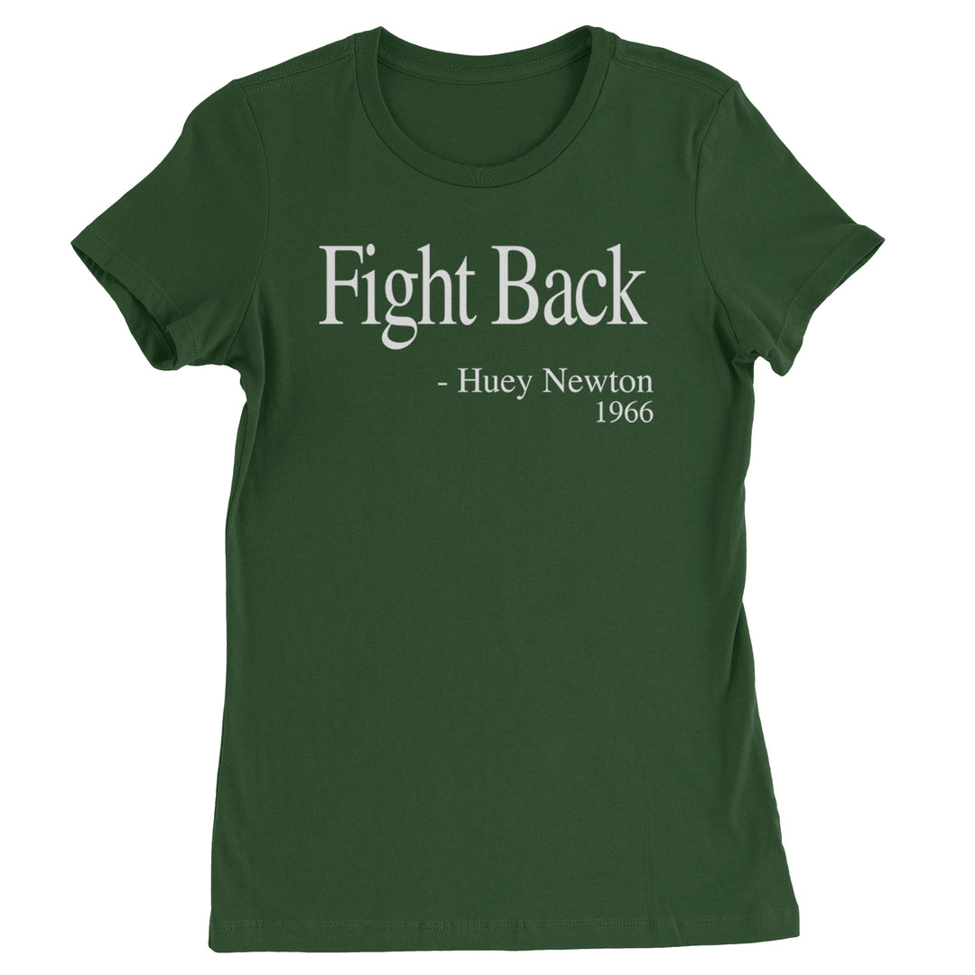 Fight Back Huey Newton Quote  Womens T-shirt Forest Green
