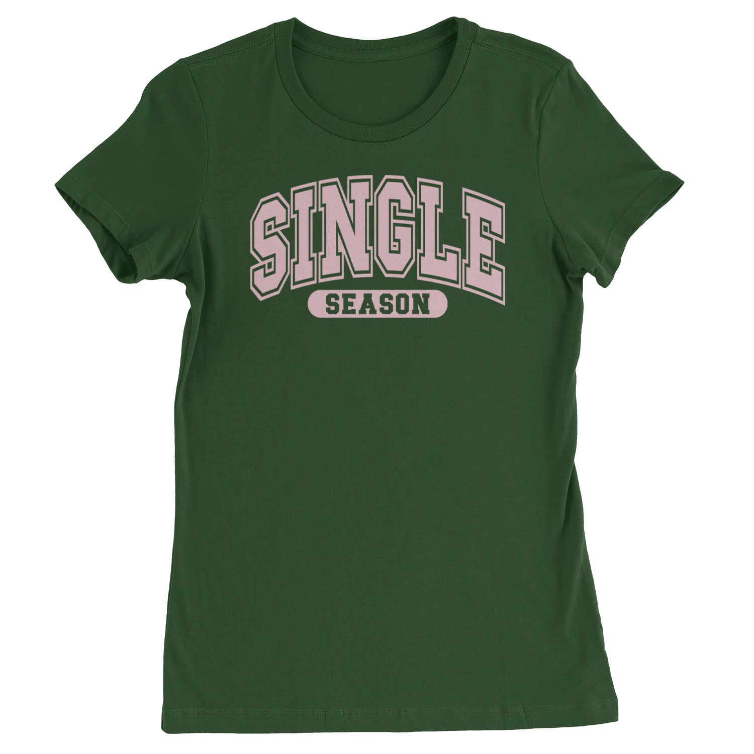 Single Season Valentine's Day  Womens T-shirt Forest Green