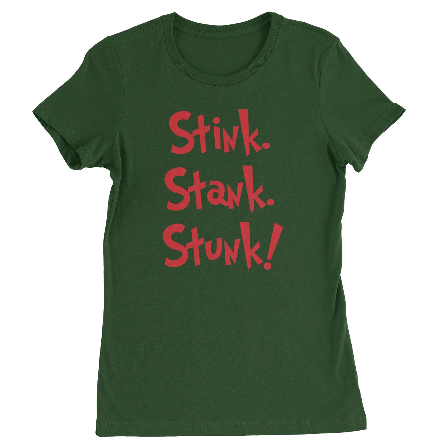 Stink Stank Stunk Gr-nch  Womens T-shirt Forest Green