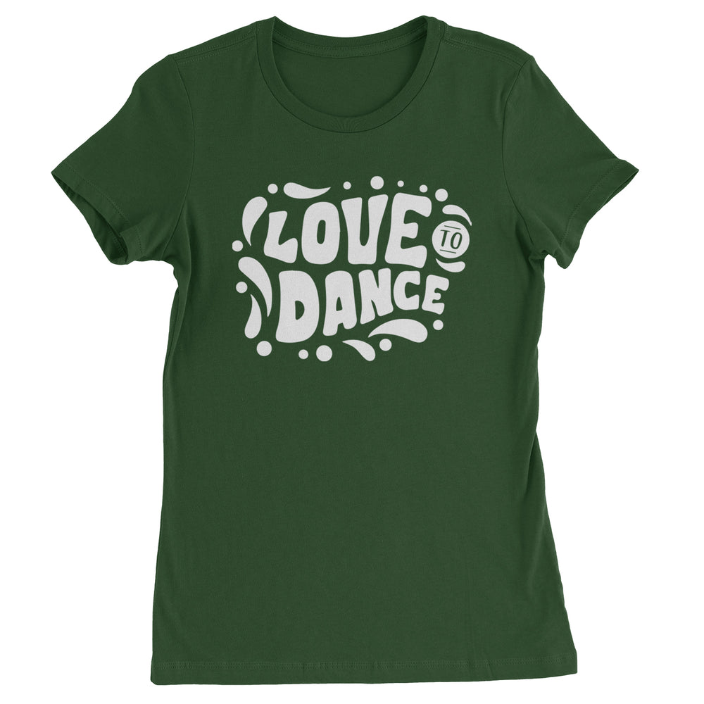 Love To Dance Womens T-shirt Forest Green