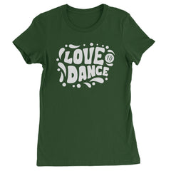 Love To Dance Womens T-shirt Forest Green