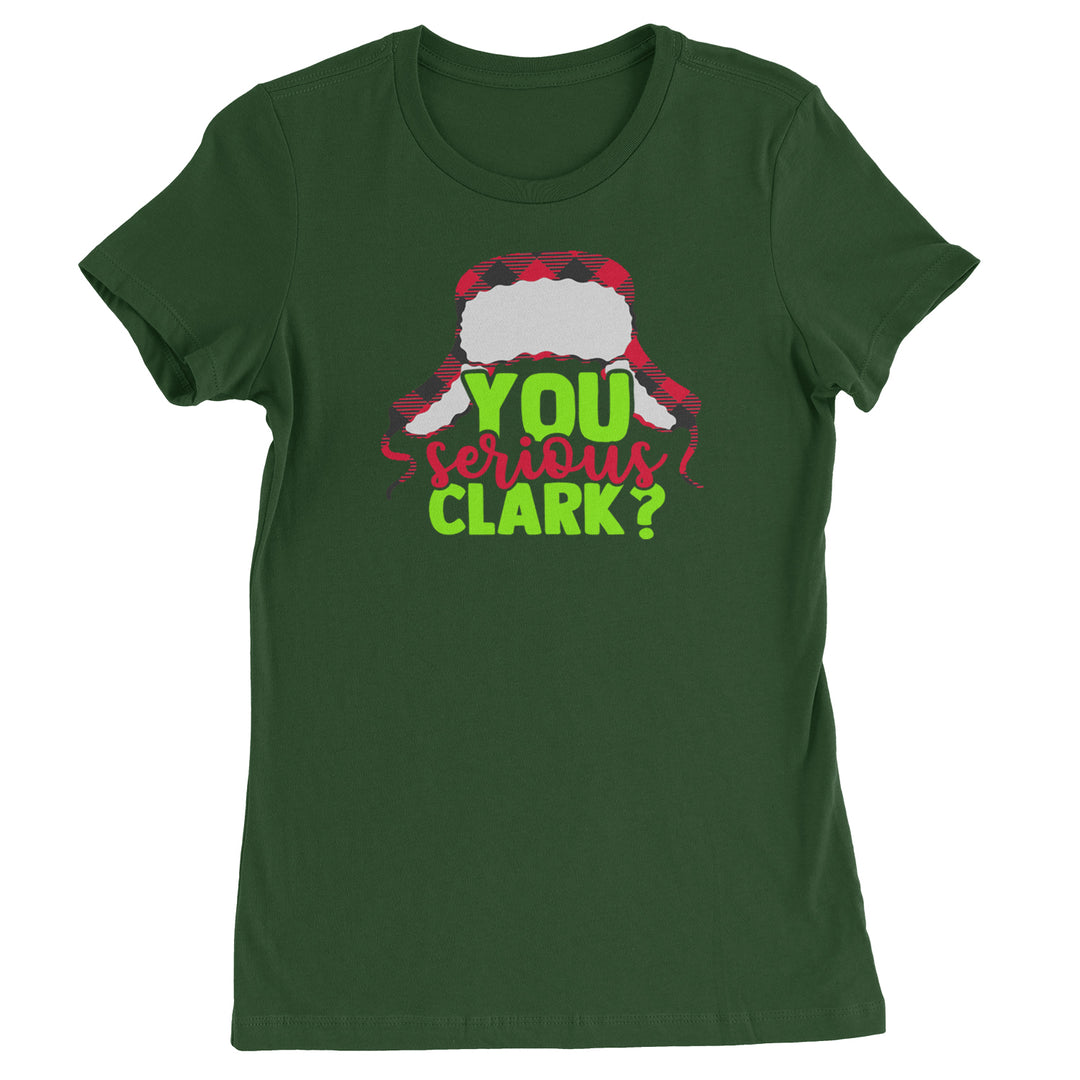 You Serious Clark? Griswold  Womens T-shirt Forest Green
