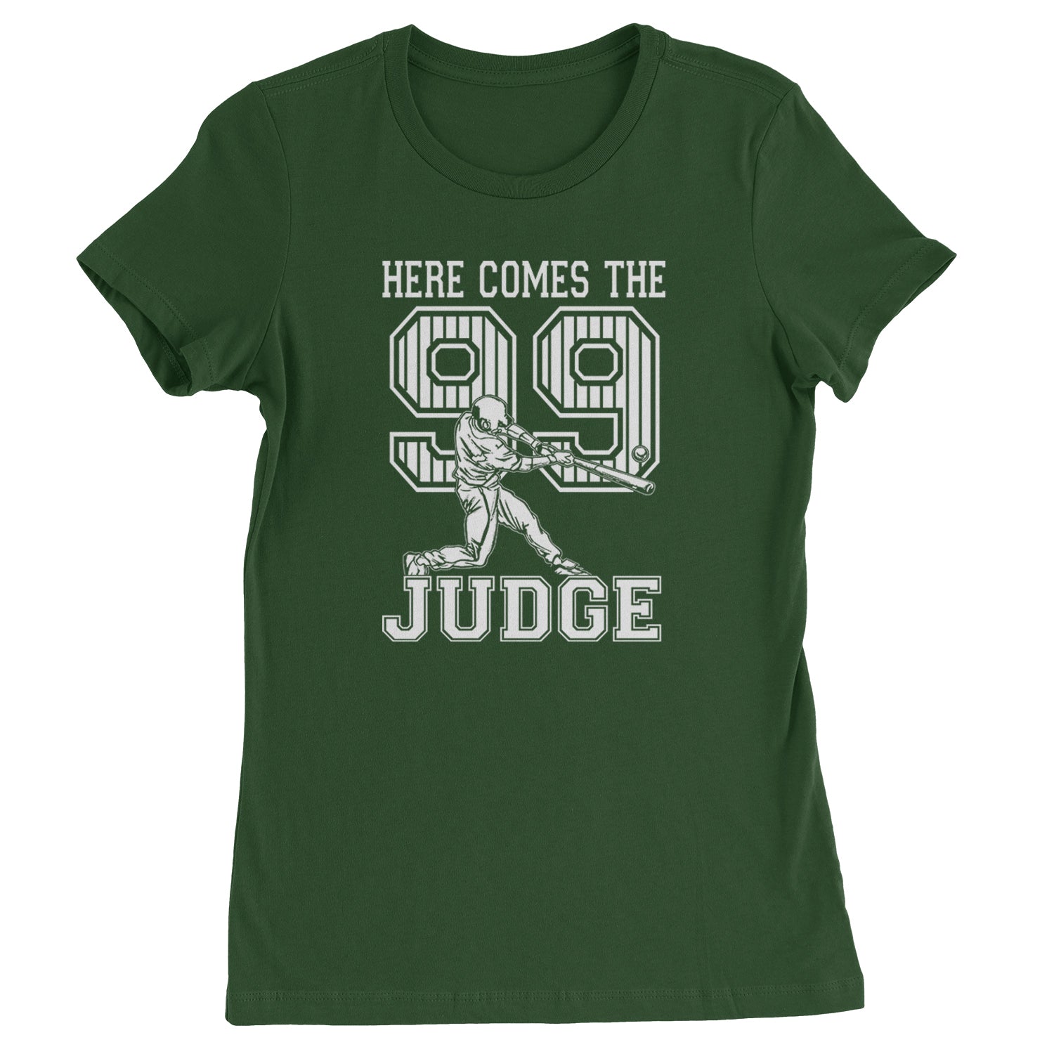 Here Comes The Judge 99 NY Baseball  Womens T-shirt Forest Green