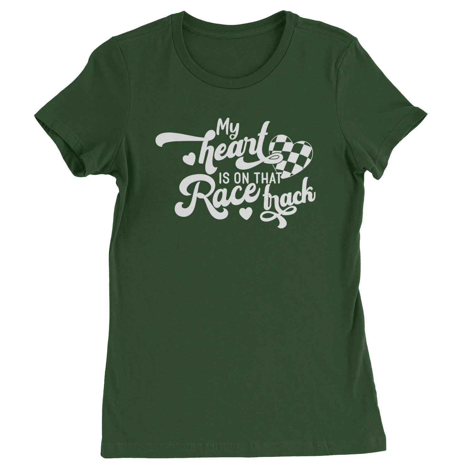 My Heart Is On That Race Track Womens T-shirt Forest Green