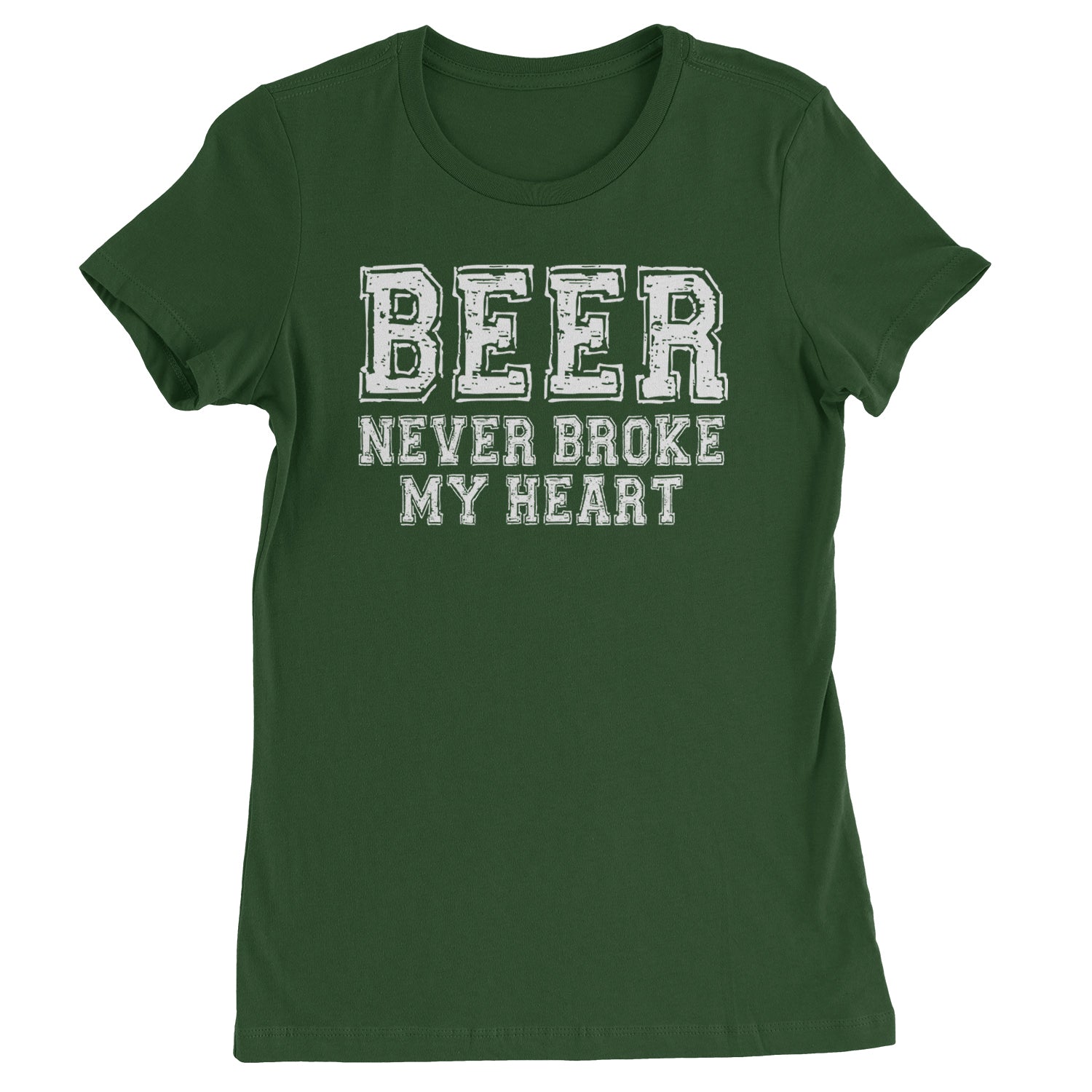 Beer Never Broke My Heart Funny Drinking Womens T-shirt Forest Green